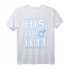 HIS ER ihn Transgender Respect My Schreib LGBT Pride T-Shirt – Unterstützung & Stolz für LGBTQ+ Gemeinschaft