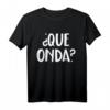 Que Onda? Spanisches T-Shirt – Lustiges Zweisprachiges Shirt für Spanisch-Liebhaber und Sprachlernende