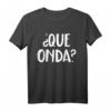 Que Onda? Spanisches T-Shirt – Lustiges Zweisprachiges Shirt für Spanisch-Liebhaber und Sprachlernende