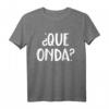 Que Onda? Spanisches T-Shirt – Lustiges Zweisprachiges Shirt für Spanisch-Liebhaber und Sprachlernende