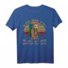Sloth Hiking Team We Will Get There When We Get There T-Shirt – Lustiges Outdoor- und Tierliebhaber Shirt