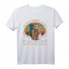 Sloth Hiking Team We Will Get There When We Get There T-Shirt – Lustiges Outdoor- und Tierliebhaber Shirt
