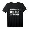 Mir reicht's ich geh Stricken T-Shirt – Lustiges Geschenk für Strickfans, Camping- und Outdoor-Liebhaber, perfekt für Geburtstag und Weihnachten