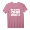 Mir reicht's ich geh Stricken T-Shirt – Lustiges Geschenk für Strickfans, Camping- und Outdoor-Liebhaber, perfekt für Geburtstag und Weihnachten