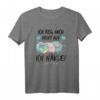 Ich reg mich nicht auf, ich häkle! Häkelnadel T-Shirt – Perfektes Geschenk für Häkelliebhaberinnen, Anfänger & Fortgeschrittene