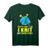 Ich stricke und ich weiß Dinge stricken Geschenk T-Shirt – Lustiges Geschenk für Strickfans & Geburtstagsüberraschung für Hobby-Handwerker