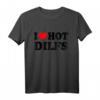 I Love Hot Dilfs Funny Couple Set T-Shirt - Lustige Valentinstag, Geburtstag & Weihnachtsgeschenke für Mütter & Frauen