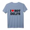 I Love Hot Dilfs Funny Couple Set T-Shirt - Lustige Valentinstag, Geburtstag & Weihnachtsgeschenke für Mütter & Frauen