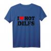 I Love Hot Dilfs Funny Couple Set T-Shirt - Lustige Valentinstag, Geburtstag & Weihnachtsgeschenke für Mütter & Frauen