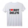 I Love Hot Dilfs Funny Couple Set T-Shirt - Lustige Valentinstag, Geburtstag & Weihnachtsgeschenke für Mütter & Frauen