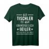 Als Tischler ist man geiler als der Rest der Welt T-Shirt – Lustiges Handwerker T-Shirt für stolze Schreiner und Tischlermeister