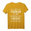 Als Tischler ist man geiler als der Rest der Welt T-Shirt – Lustiges Handwerker T-Shirt für stolze Schreiner und Tischlermeister