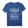 Als Tischler ist man geiler als der Rest der Welt T-Shirt – Lustiges Handwerker T-Shirt für stolze Schreiner und Tischlermeister