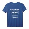 Guck mich nicht in diesem Ton an! Lustiges Statement T-Shirt für Freunde und Humorliebhaber
