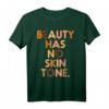 Beauty Has No Skin Tone Black History Pride African Gift T-Shirt - Stolzes Afro-Design für Schwarze Frauen, Black History Month & kulturelle Feiertage
