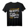 Musiker Trompete Mir Reichts Ich Geh Trompete Spielen T-Shirt – Lustiges Geschenk für Trompeten Spieler und Musikliebhaber