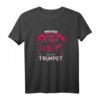 Lustiges Trompete T-Shirt für Mädchen & Frauen mit Spruch - Perfektes Geschenk für Trompeterinnen, Musikerinnen & Musiker zum Geburtstag, Muttertag, Weihnachten