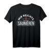 Mir Reichts Ich Geh Saunieren Sauna T-Shirt – Lustiges Wellness Motiv für Saunagänger & Saunameister als Geschenk