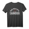 Mir Reichts Ich Geh Saunieren Sauna T-Shirt – Lustiges Wellness Motiv für Saunagänger & Saunameister als Geschenk