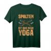 Spalten ist das neue Yoga Holzfäller Forstwirt Holz machen T-Shirt – Lustiges Geschenk für Holzfäller, Waldarbeiter und Holzfreunde