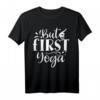 Funny But First Yoga T-Shirt – Lustiges Geschenk für Yoga-Liebhaber, Freunde & Familie zu Geburtstag, Weihnachten, Valentinstag & mehr