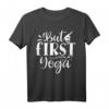 Funny But First Yoga T-Shirt – Lustiges Geschenk für Yoga-Liebhaber, Freunde & Familie zu Geburtstag, Weihnachten, Valentinstag & mehr