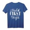 Funny But First Yoga T-Shirt – Lustiges Geschenk für Yoga-Liebhaber, Freunde & Familie zu Geburtstag, Weihnachten, Valentinstag & mehr