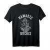 Yoga Namaste Bitches T-Shirt – Lustiges Geschenk für Yoga-Liebhaber, Trainer & Entspannungsfans
