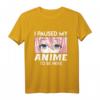 Ich habe mein Anime pausiert um hier zu sein T-Shirt – Perfektes Manga und Anime Geschenk für Damen und Herren, Otaku und Cosplay Fans