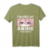 Ich habe mein Anime pausiert um hier zu sein T-Shirt – Perfektes Manga und Anime Geschenk für Damen und Herren, Otaku und Cosplay Fans